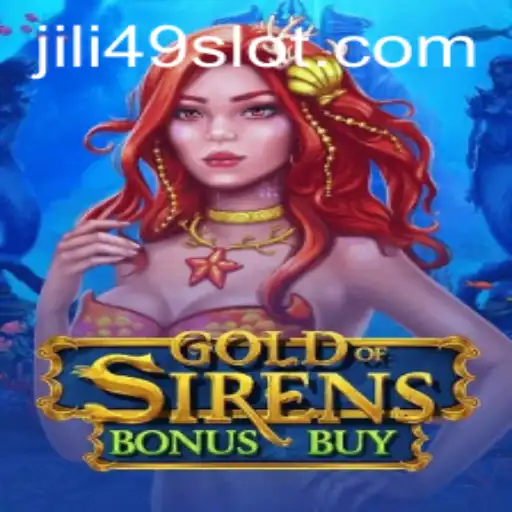Discover the Thrills of GoldofSirensBonusBuy at JILI49.COM